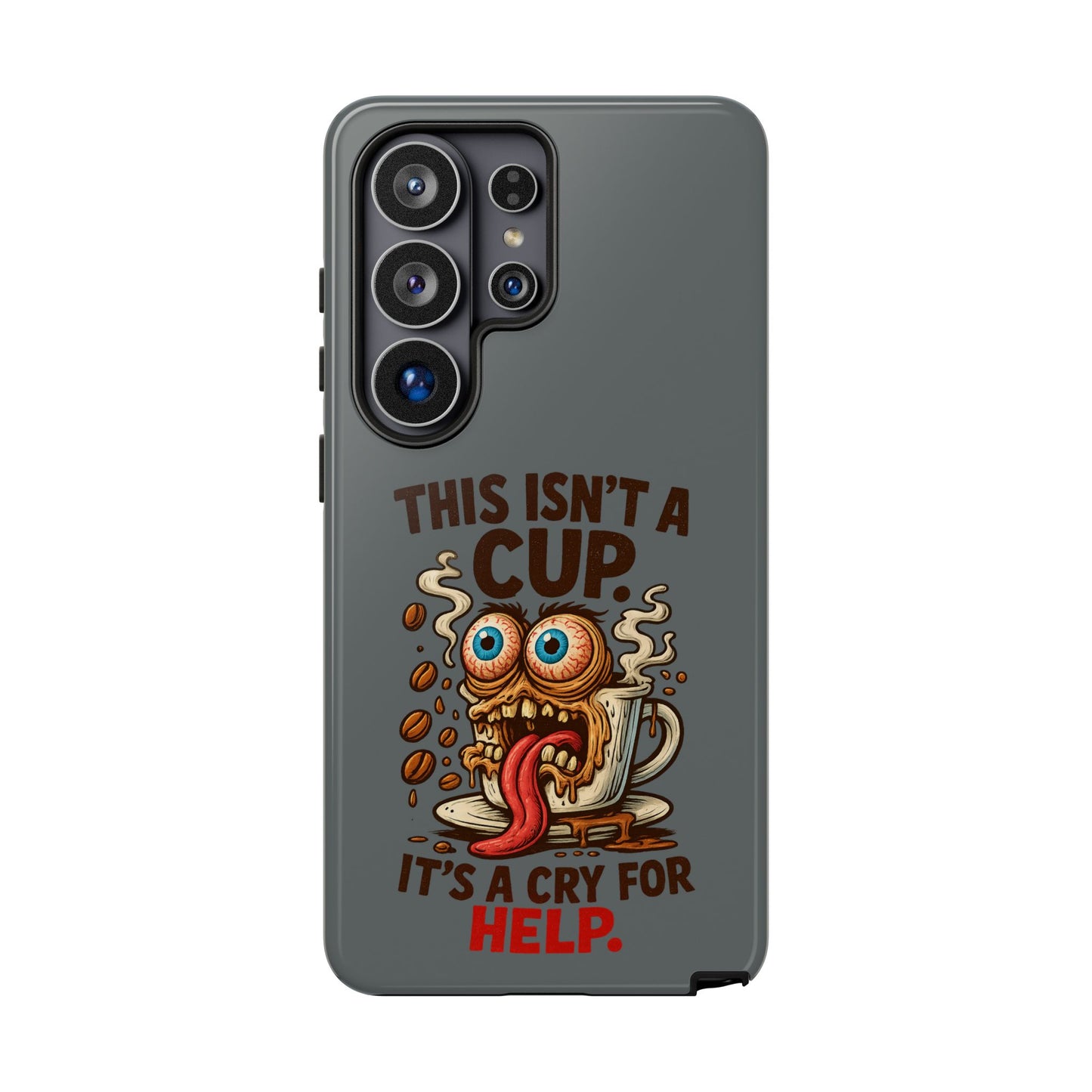Phone Case — "This Isn't a Cup, It's a Cry for Help" Funny Coffee Monster Design