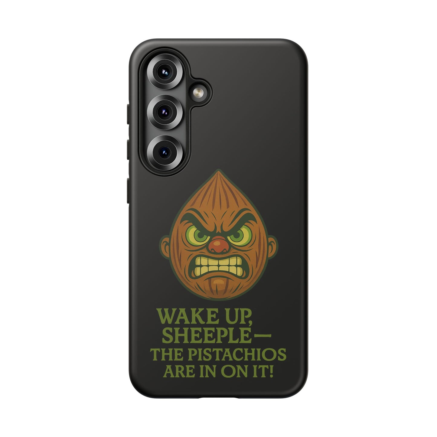 Angry Pistachio Phone Case — "Wake Up, Sheeple — The Pistachios Are In On It!"