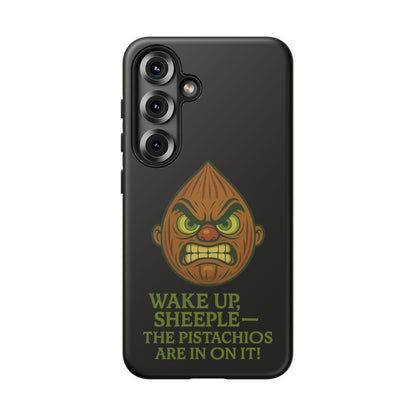 Angry Pistachio Phone Case — "Wake Up, Sheeple — The Pistachios Are In On It!"