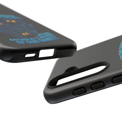 Phone Case — 'Every Time Someone Yanks Us From the Wall... We Lose Another Piece of Our Sanity' Blue Monster Design