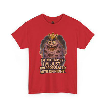 Graphic Tee — "I'm Not Bossy, I'm Just Overpopulated With Opinions" Funny Monster T-Shirt