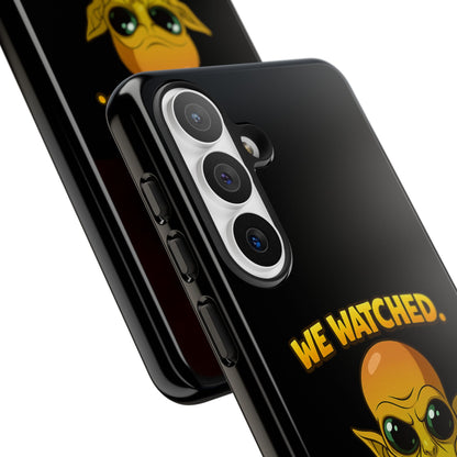 Phone Case — Funny Alien Design: "We Watched. We Judged. We Left Yelp Reviews."