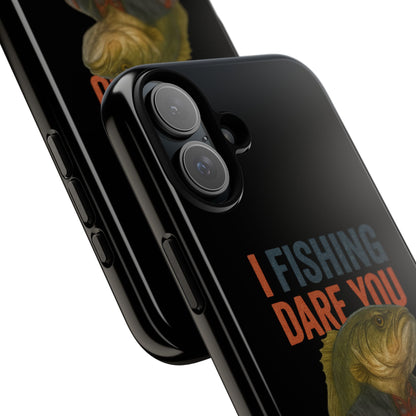 Fishing Dare You Phone Case — Funny Bass Angler Protective Cover