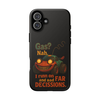 Phone Case — "Gas? Nah. I Run on Bad Far Decisions" Funny Cartoon Car Protective Cover