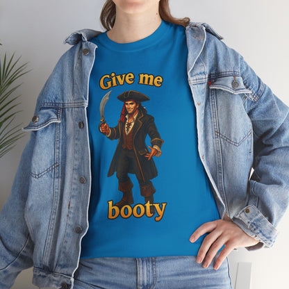 Pirate with Cutlass Give Me Booty T-Shirt