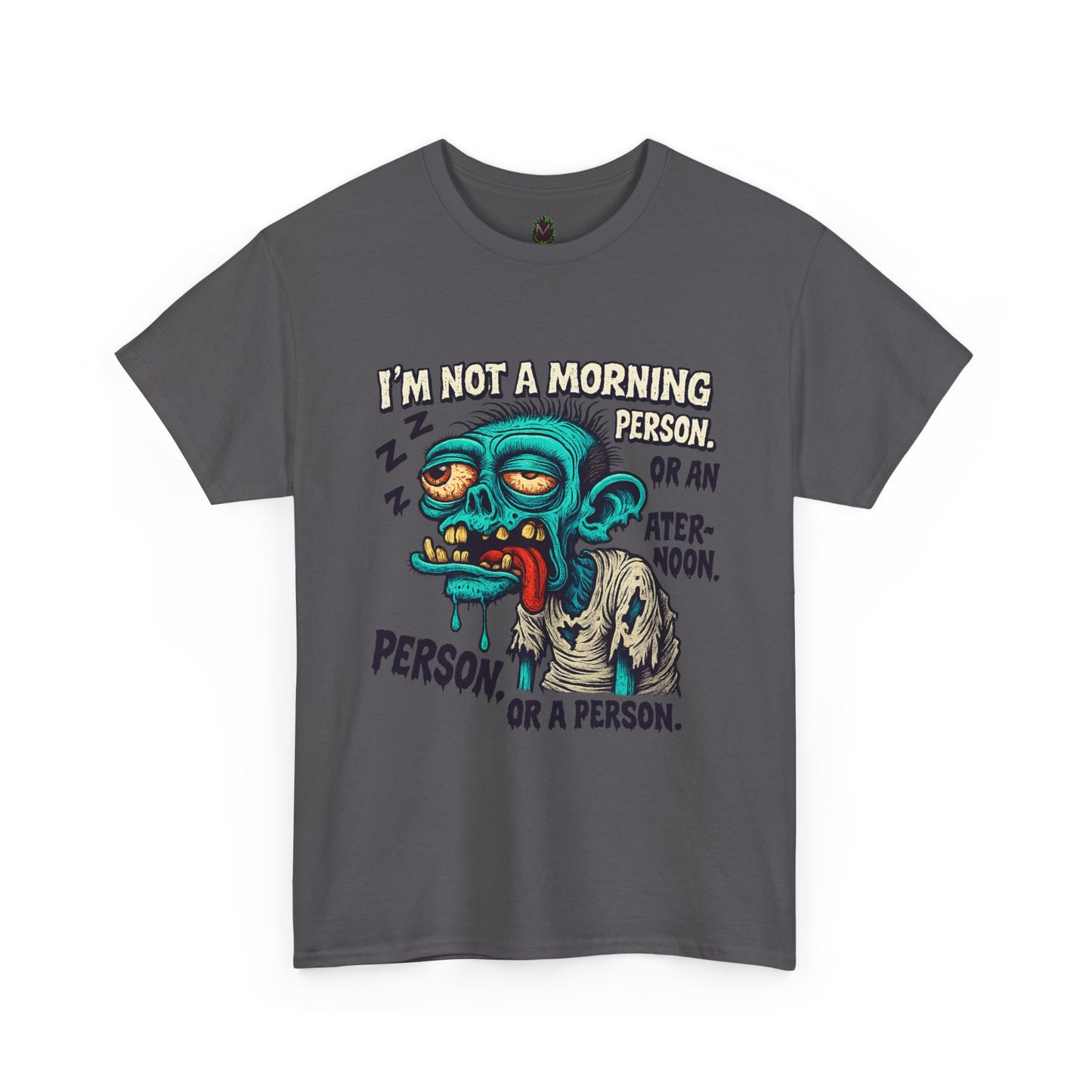 I’m Not a Morning Person… Or a Person – Grumpy Zombie Tee