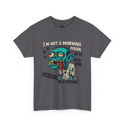 I’m Not a Morning Person… Or a Person – Grumpy Zombie Tee