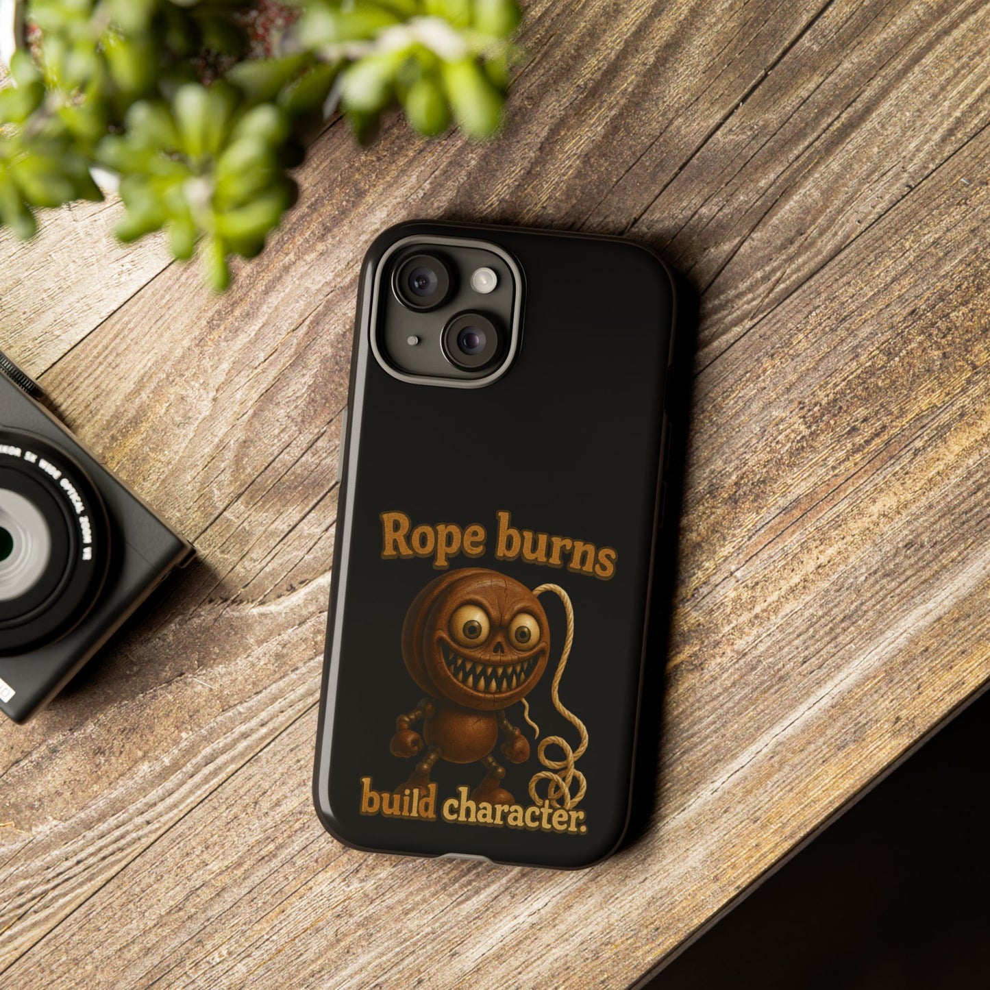 Phone Case — "Rope Burns Build Character" Grinning Cartoon Design