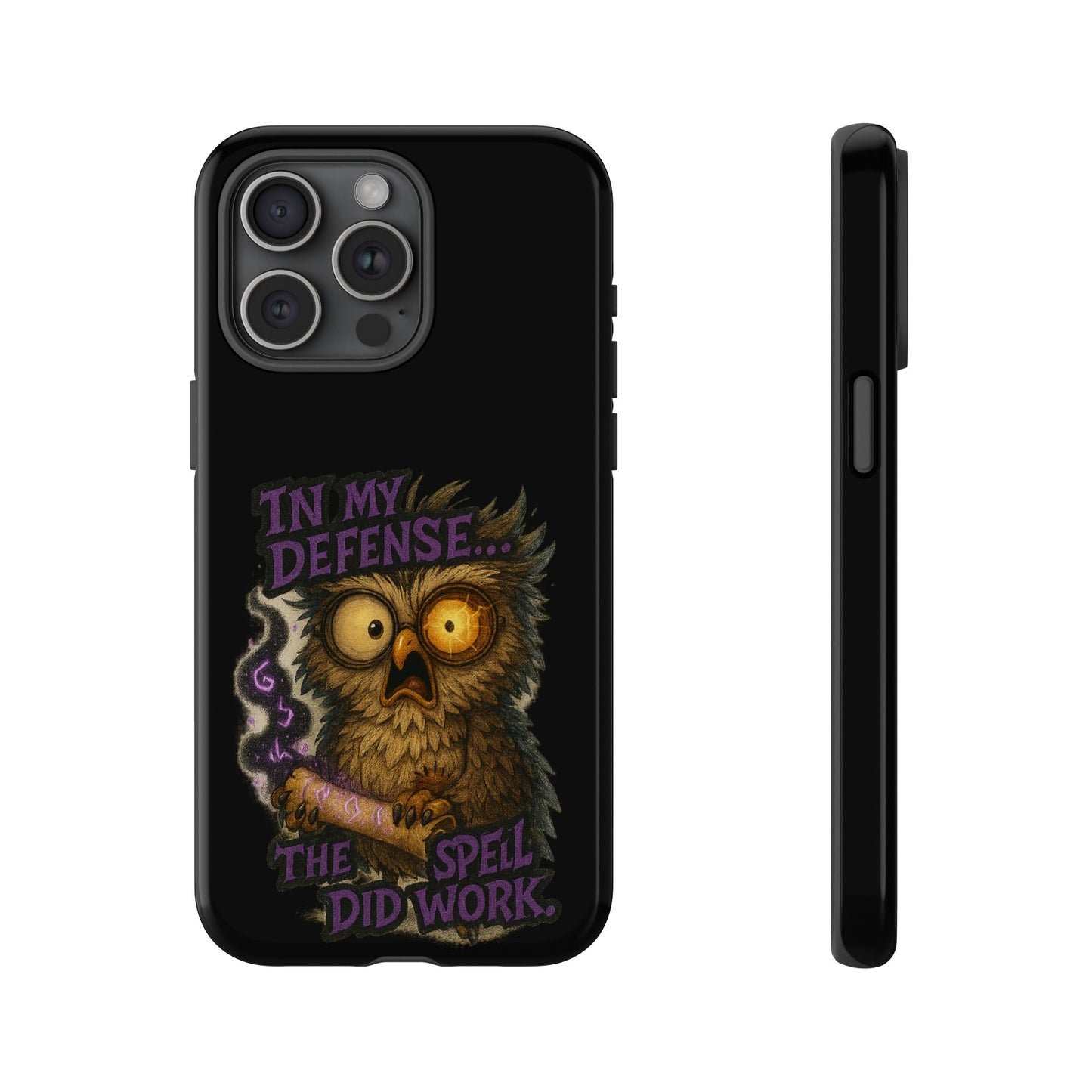 Phone Case — 'In My Defense… The Spell Did Work' Owl Witchy Protective Case