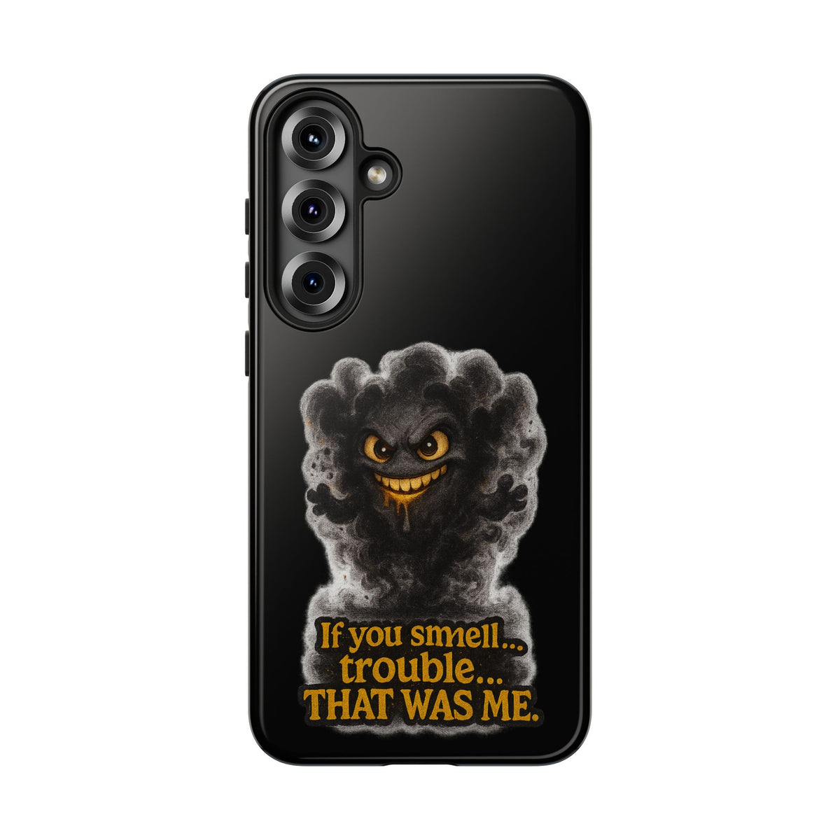 Phone Case — "If You Smell Trouble... THAT WAS ME" Smoky Mischief Protective Case