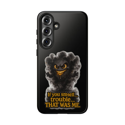 Phone Case — "If You Smell Trouble... THAT WAS ME" Smoky Mischief Protective Case
