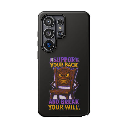 Phone Case — "I Support Your Back and Break Your Will" Funny Creepy Chair Design
