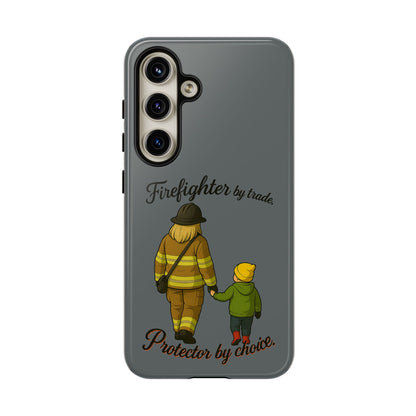 Firefighter Protector Phone Case — “Firefighter by trade, Protector by choice”