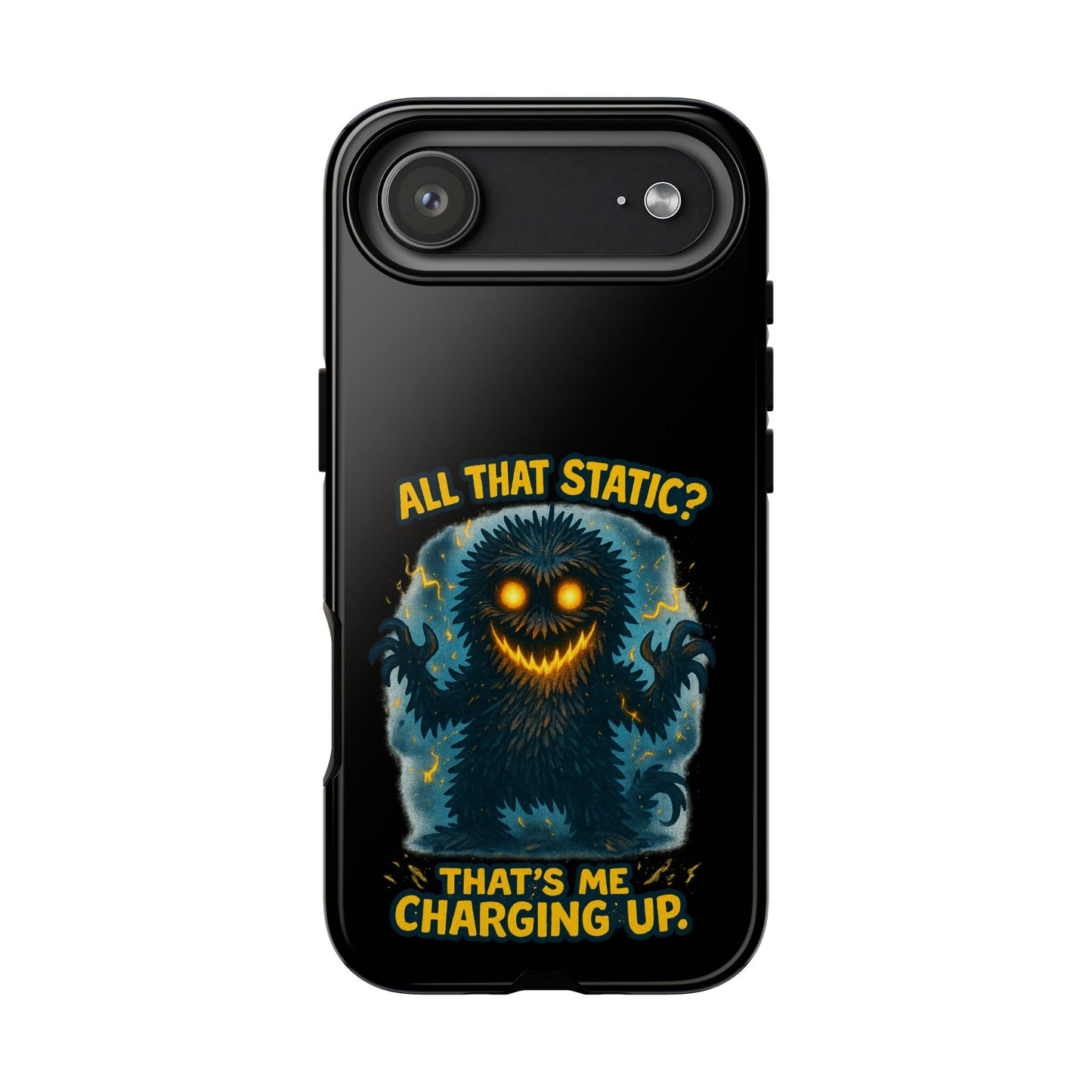 Phone Case — 'All That Static? That's Me Charging Up' Cute Monster Protective Case
