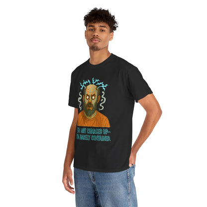 T‑Shirt — Funny Creepy Mad Scientist Design: “I’m Not Charged Up — I’m Barely Contained”