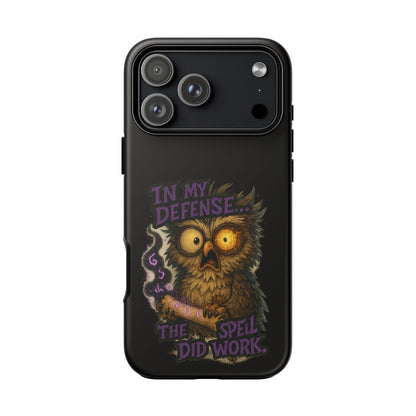Phone Case — 'In My Defense… The Spell Did Work' Owl Witchy Protective Case