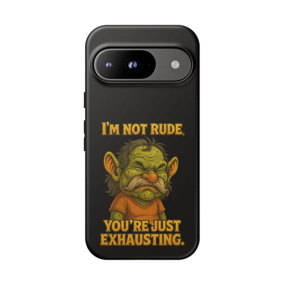 Phone Case – "I'm Not Rude, You're Just Exhausting" Funny Grumpy Troll Protective Cover