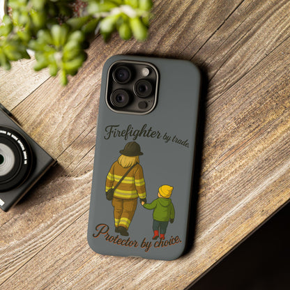 Firefighter Protector Phone Case — “Firefighter by trade, Protector by choice”