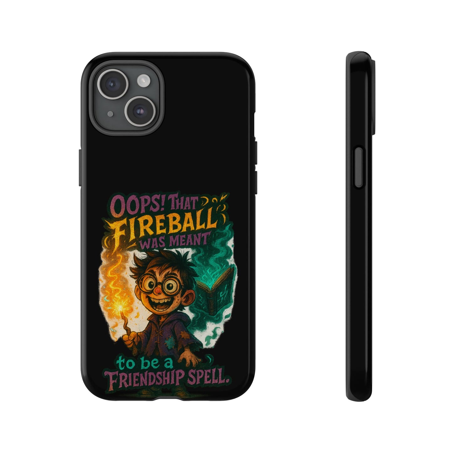 Phone Case — "Oops! That Fireball Was Meant to Be a Friendship Spell" Cute Fantasy Wizard Design