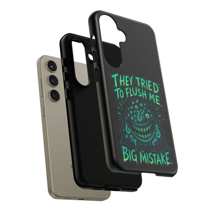 Phone Case — Glow Monster "They Tried to Flush Me, Big Mistake"