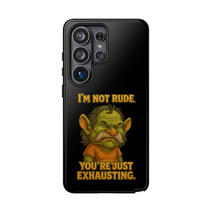 Phone Case – "I'm Not Rude, You're Just Exhausting" Funny Grumpy Troll Protective Cover