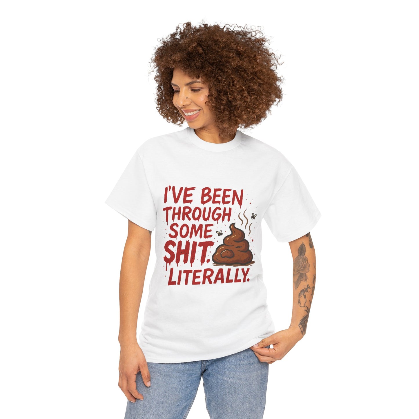 I’ve Been Through Some Sh*t – Literally Tee