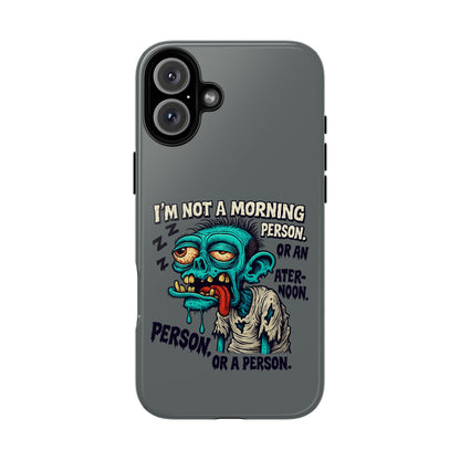 Funny Zombie Phone Case — "I'm Not a Morning Person" Graphic Tough Case