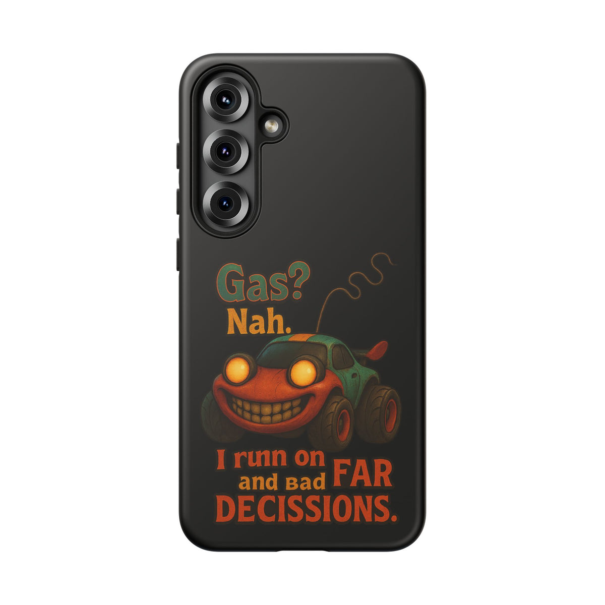 Phone Case — "Gas? Nah. I Run on Bad Far Decisions" Funny Cartoon Car Protective Cover