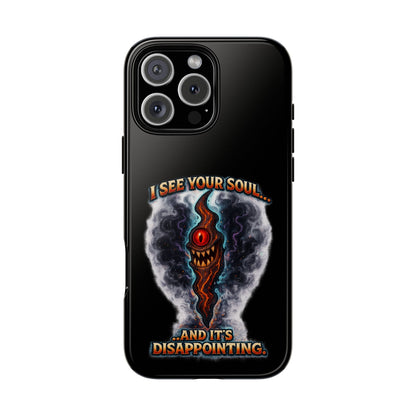Phone Case — "I See Your Soul and It’s Disappointing" Dark Horror Graphic