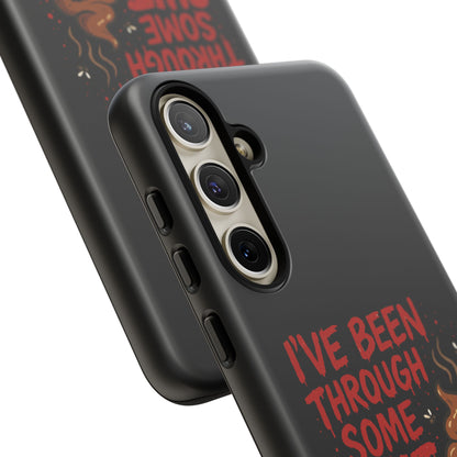Phone Case — "I've Been Through Some Shit. Literally." Humorous Resilient Tough Case