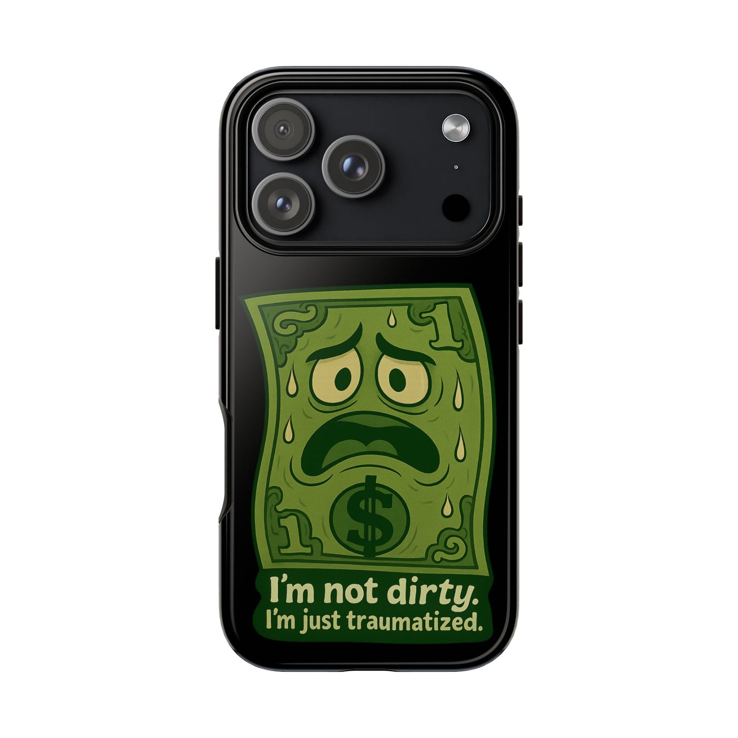 Phone Case — Funny Traumatized Dollar Bill Design ("I'm not dirty, I'm just traumatized")