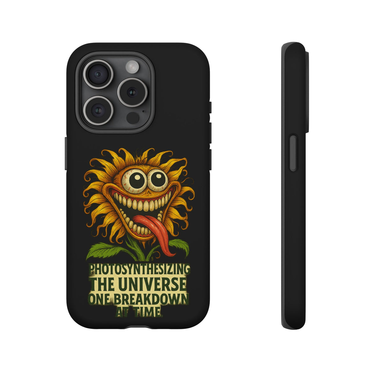 Phone Case - Smiling Sunflower Design with "Photosynthesizing the Universe One Breakdown at a Time"