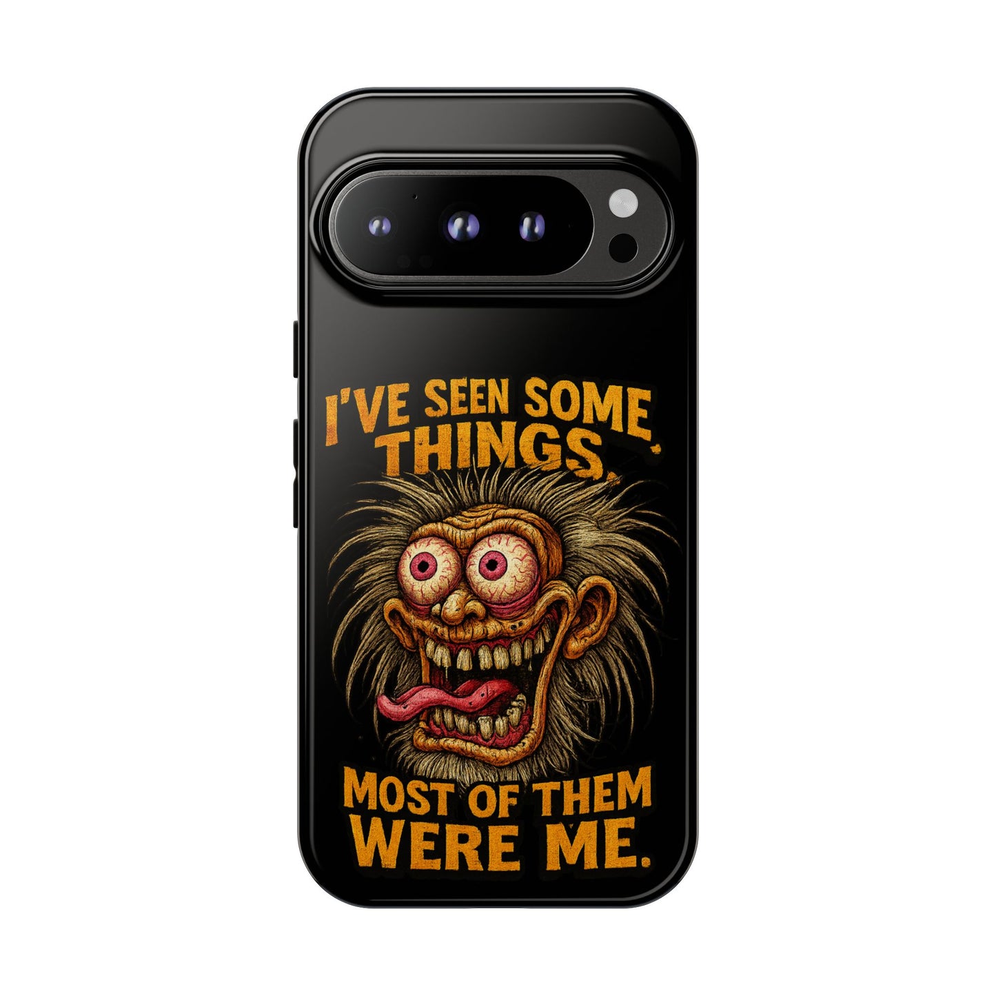 Funny Retro Monster Phone Case — "I've Seen Some Things, Most Of Them Were Me"
