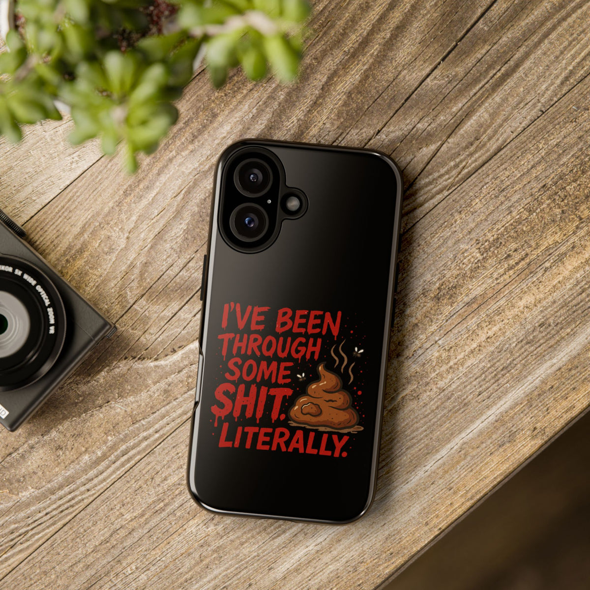 Phone Case — "I've Been Through Some Shit. Literally." Humorous Resilient Tough Case