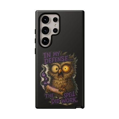 Phone Case — 'In My Defense… The Spell Did Work' Owl Witchy Protective Case