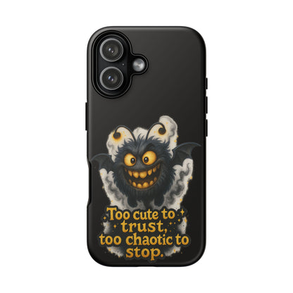 Phone Case — 'Too Cute to Trust, Too Chaotic to Stop' Mischievous Monster Protective Cover