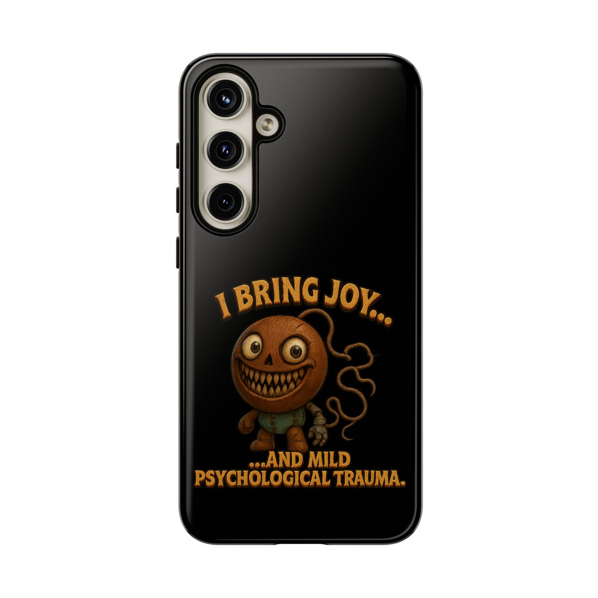 Phone Case — "I Bring Joy... and Mild Psychological Trauma" Funny Creepy Design