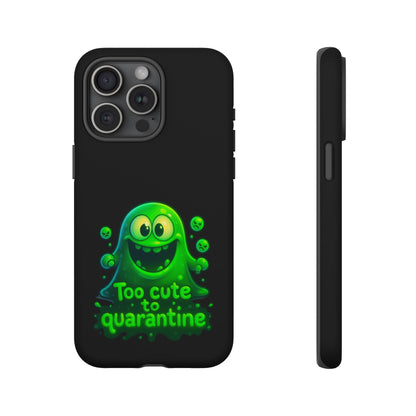 Phone Case — 'Too Cute to Quarantine' Green Monster Protective Cover