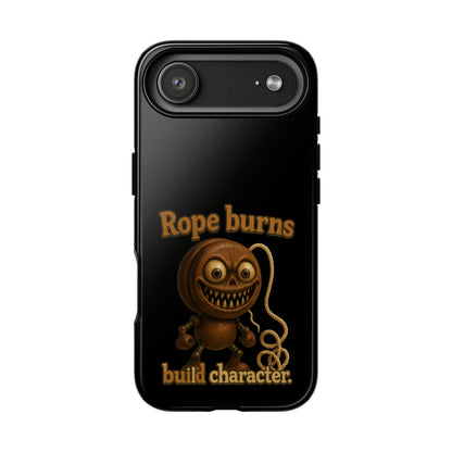 Phone Case — "Rope Burns Build Character" Grinning Cartoon Design