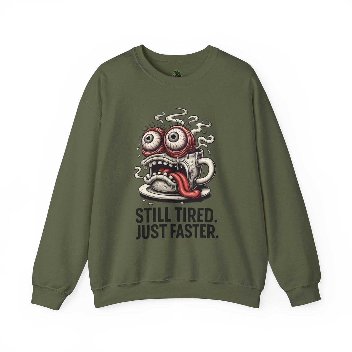 Still Tired. Just Faster. – Caffeinated Chaos Crewneck