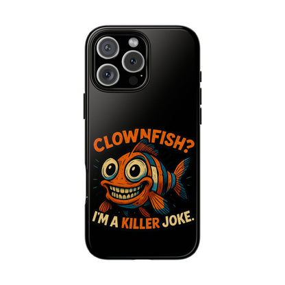 Phone Case — “Clownfish? I’m a Killer Joke.” Funny Creepy Fish Graphic