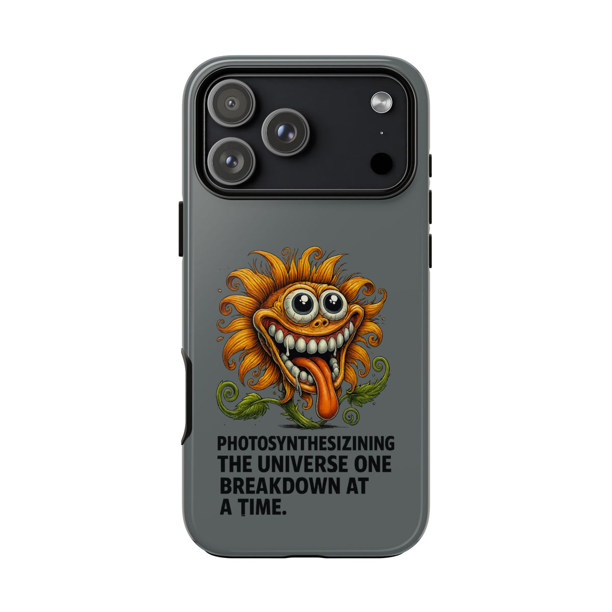 Funny Monster Sunflower Phone Case — "Photosynthesizing the Universe One Breakdown at a Time"