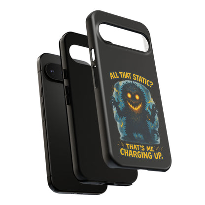 Phone Case — 'All That Static? That's Me Charging Up' Cute Monster Protective Case