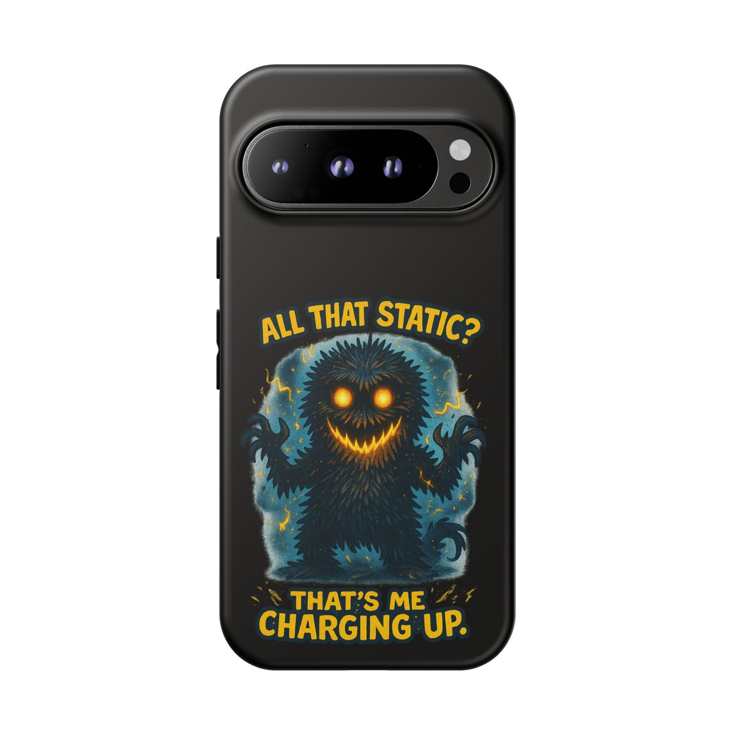 Phone Case — 'All That Static? That's Me Charging Up' Cute Monster Protective Case