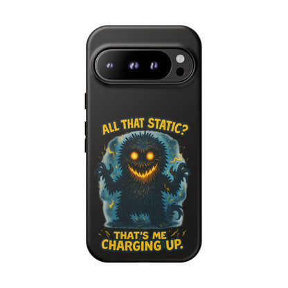Phone Case — 'All That Static? That's Me Charging Up' Cute Monster Protective Case