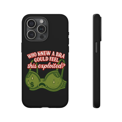 Phone Case — “Who Knew a Bra Could Feel This Exploited?” Graphic Protective Case