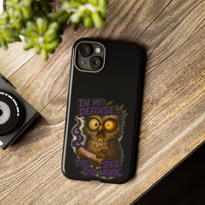 Phone Case — 'In My Defense… The Spell Did Work' Owl Witchy Protective Case