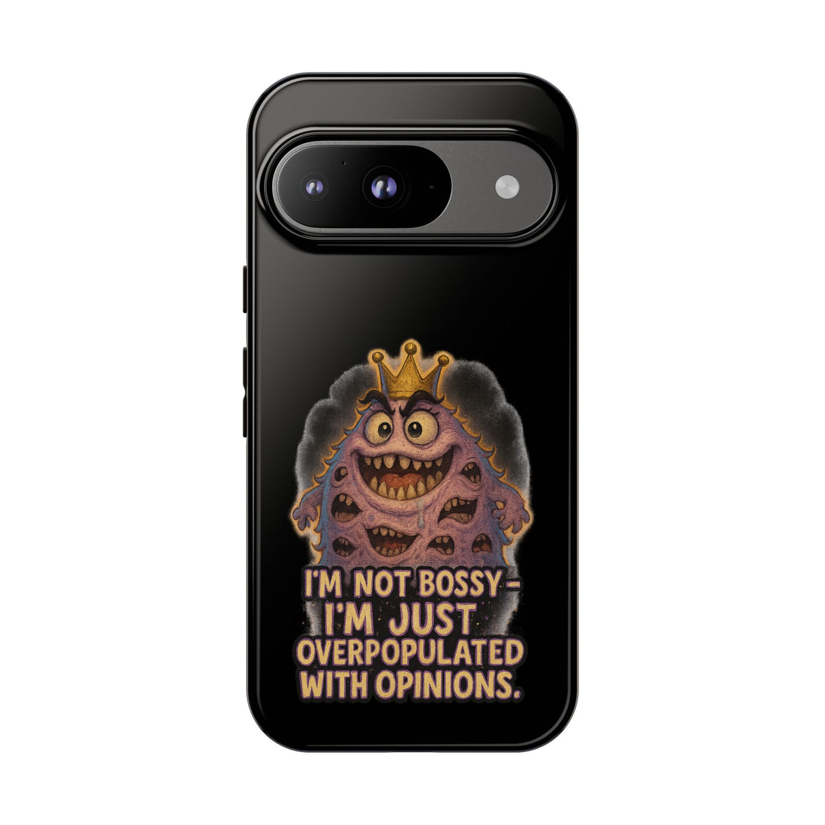 Phone Case — "I'm Not Bossy, I'm Just Overpopulated With Opinions" Funny Monster Graphic