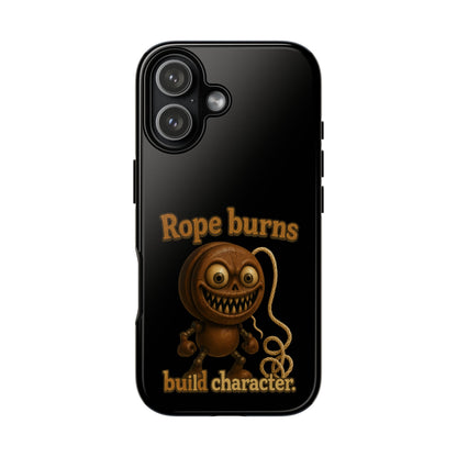 Phone Case — "Rope Burns Build Character" Grinning Cartoon Design