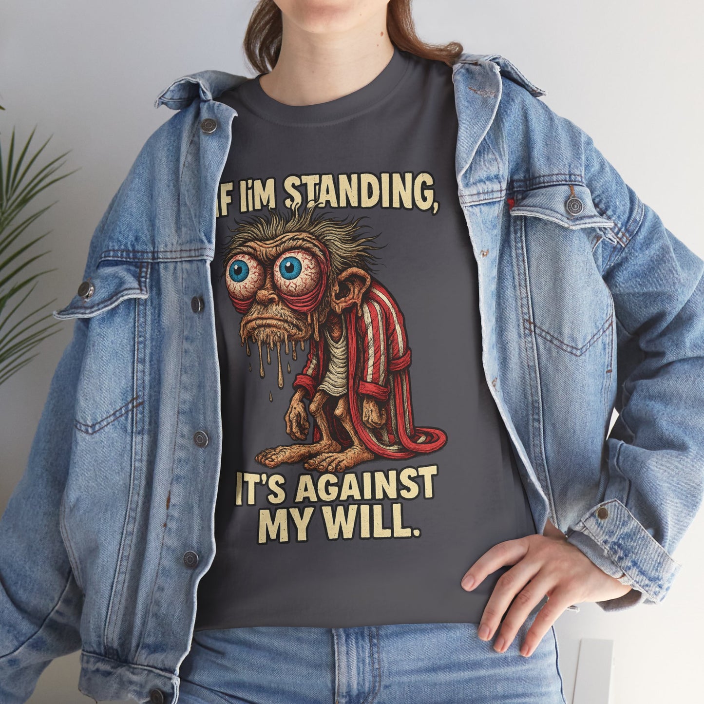 If I’m Standing, It’s Against My Will Tee
